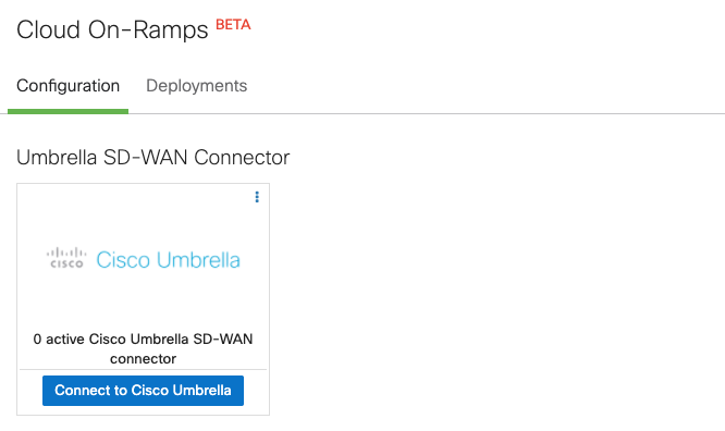 On the Configuration tab, click Connect to Cisco Umbrella.