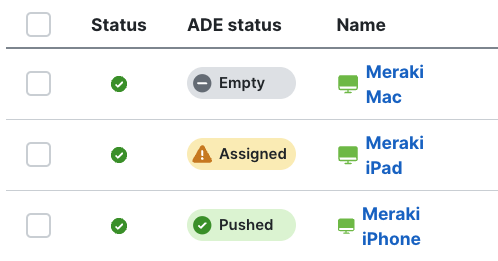 Shows the how the different ADE status' can be presented on the Dashboard ADE page. The image shows a device in "Empty", "Assigned", and "Pushed"