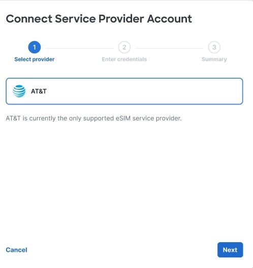 Connect Service Provider Account. AT&T is currently the only supported eSIM service provider.