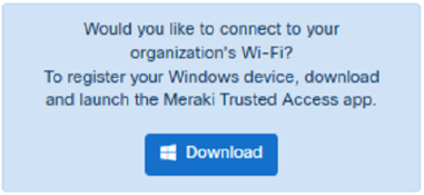 Before logging in, locate the information box and select the 'Download' option. The Meraki Trusted Access app will be saved to the browser's configured download location.