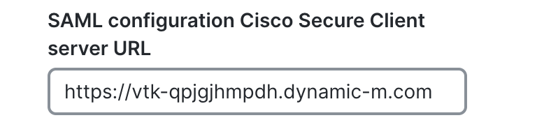 Example URL entered into the "SAML configuration Cisco Secure Client server URL" field of the Cisco Secure Client Settings page.